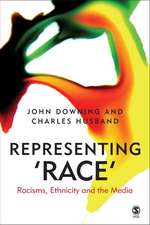 Representing Race: Racisms, Ethnicity and the Media