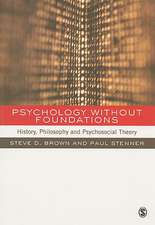 Psychology without Foundations: History, Philosophy and Psychosocial Theory