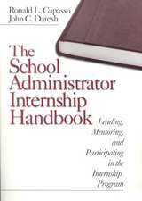 The School Administrator Internship Handbook: Leading, Mentoring, and Participating in the Internship Program