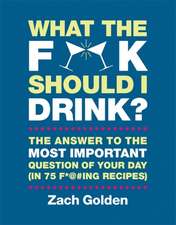 What the F*@# Should I Drink?