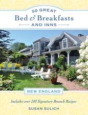 50 Great Bed & Breakfasts and Inns: New England: Includes Over 100 Signature Brunch Recipes