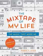 The Mixtape of My Life: A Do-It-Yourself Music Memoir