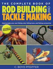 The Complete Book of Rod Building and Tackle Making