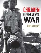 Children Growing Up with War