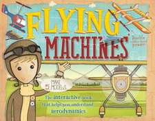 Flying Machines [With 5 Models]