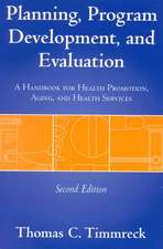 Planning, Program Development, and Evaluation: A Handbook for Health Promotion, Aging, and Health Services