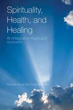 Spirituality, Health, and Healing: An Integrative Approach