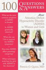 100 Questions & Answers about Attention Deficit Hyperactivity Disorder (ADHD) in Women and Girls