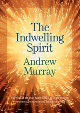 The Indwelling Spirit – The Work of the Holy Spirit in the Life of the Believer