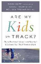 Are My Kids on Track? – The 12 Emotional, Social, and Spiritual Milestones Your Child Needs to Reach