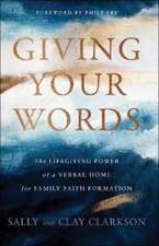 Giving Your Words – The Lifegiving Power of a Verbal Home for Family Faith Formation