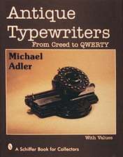 Antique Typewriters: From Creed to QWERTY