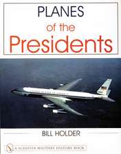 Planes of the Presidents: An Illustrated History of Air Force One