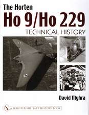 The Horten Ho 9/Ho 229: Vol 2: Technical History