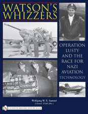 Watson's Whizzers: Operation Lusty and the Race for Nazi Aviation Technology