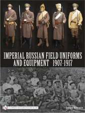 Imperial Russian Field Uniforms and Equipment 1907-1917