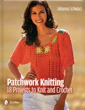 Patchwork Knitting: 18 Projects to Knit and Crochet