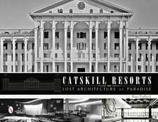 Catskill Resorts: Lost Architecture of Paradise