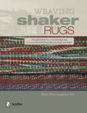 Weaving Shaker Rugs: Traditional Techniques to Create Beautiful Reproduction Rugs and Tapes