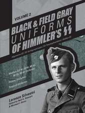 Black and Field Gray Uniforms of Himmlers SS: Allgemeine- SS, SS Verfgungstruppe, SS Totenkopfverbnde & Waffen SS, Vol. 2: Waffen-SS M-40/41, M-42, M-43, M-44 Uniforms, Panzer Uniforms, Tropical Uniforms