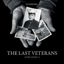 The Last Veterans of World War II: Portraits and Memories