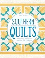 Southern Quilts: Celebrating Traditions, History, and Designs