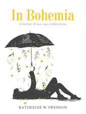 In Bohemia: A Memoir of Love, Loss, and Kindness