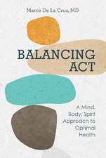 Balancing Act: A Mind, Body, Spirit Approach to Optimal Health