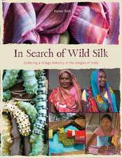 In Search of Wild Silk: Exploring a Village Industry in the Jungles of India