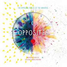 Opposites: The Opposing Forces of the Universe