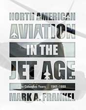 North American Aviation in the Jet Age, Vol. 2