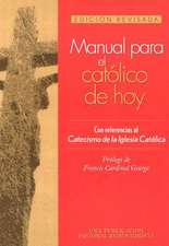 Manual Para El Catolico de Hoy: Edicion Revisada