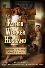 Father, Worker, Husband: Questions & Answers about Saint Joseph