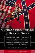 Commanding Voices of Blue & Gray: General William T. Sherman, General George Custer, General James Longstreet, and Major J. S. Mosby, Among Others in