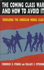 The Coming Class War and How to Avoid it: Rebuilding the American Middle Class