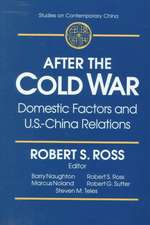 After the Cold War: Domestic Factors and U.S.-China Relations: Domestic Factors and U.S.-China Relations