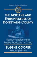 The Artisans and Entrepreneurs of Dongyang County: Economic Reform and Flexible Production in China