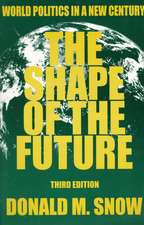 The Shape of the Future: World Politics in a New Century