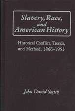 Slavery, Race and American History: Historical Conflict, Trends and Method, 1866-1953