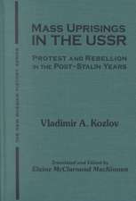 Mass Uprisings in the USSR: Protest and Rebellion in the Post-Stalin Years