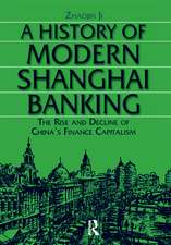 A History of Modern Shanghai Banking: The Rise and Decline of China's Financial Capitalism