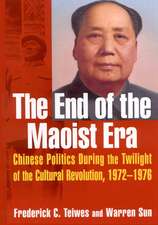 The End of the Maoist Era: Chinese Politics During the Twilight of the Cultural Revolution, 1972-1976: Chinese Politics During the Twilight of the Cultural Revolution, 1972-1976