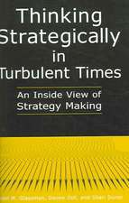 Thinking Strategically in Turbulent Times: An Inside View of Strategy Making: An Inside View of Strategy Making