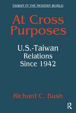 At Cross Purposes: U.S.-Taiwan Relations Since 1942