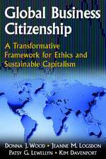 Global Business Citizenship: A Transformative Framework for Ethics and Sustainable Capitalism: A Transformative Framework for Ethics and Sustainable Capitalism