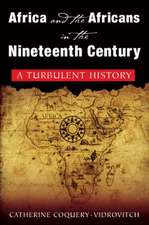 Africa and the Africans in the Nineteenth Century: A Turbulent History: A Turbulent History