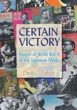 Certain Victory: Images of World War II in the Japanese Media: Images of World War II in the Japanese Media