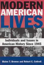 Modern American Lives: Individuals and Issues in American History Since 1945: Individuals and Issues in American History Since 1945