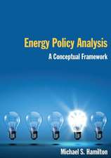 Energy Policy Analysis: A Conceptual Framework: A Conceptual Framework