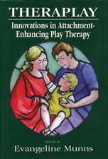 Theraplay: Innovations in Attachment-Enhancing Play Therapy